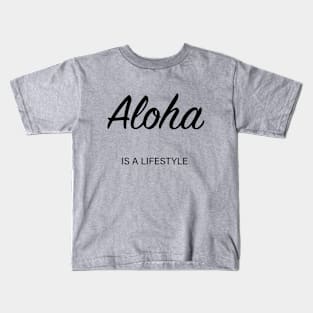 Aloha is a lifestyle (grey/black) Kids T-Shirt